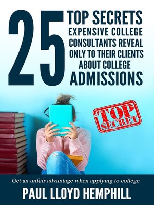 cover image of 25 Top Secrets Expensive College Consultants Reveal Only to Their Clients About College Admissions